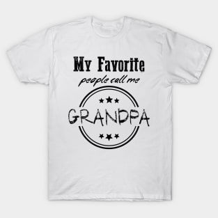 My favorite people call me Grandpa funny quote for father and grandfather T-Shirt